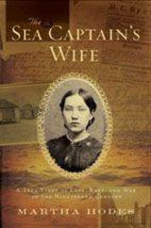 Sea Captain's Wife: A True Story of Love, Race, and War in the Nineteenth Century by Martha Hodes