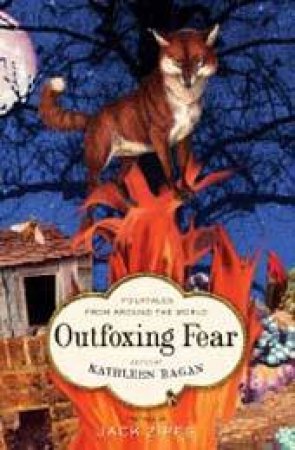 Outfoxing Fear: Folktales From Around the World by Kathleen Ragan