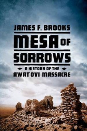 Mesa of Sorrows by James F. Brooks