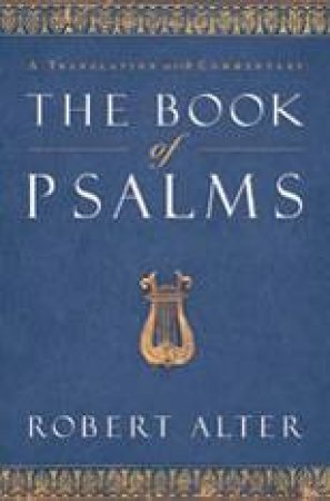 The Book Of Psalms: A Translation With Commentary by Robert Alther