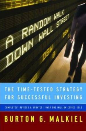 A Random Walk Down Wall Street: The Time-Tested Strategy For Successful Investing - 9th Ed by Burton G Malkiel