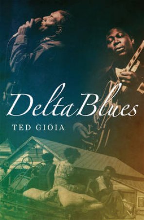 Delta Blues by Ted Gioia