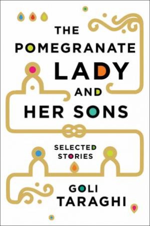 The Pomegranate Lady and Her Sons by Goli Taraghi & Sara Khalili