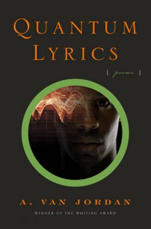 Quantum Lyrics: Poems by A. Van Jordan