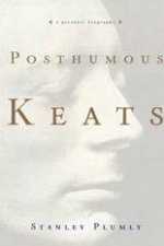 Posthumous Keats A Personal Biography