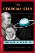 Georgian Star How Willaim and Caroline Herschel Revolutionised Our Understanding of the Cosmos