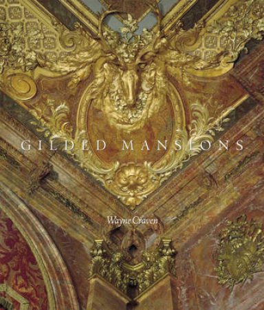 Gilded Mansions:grand Architecture and High Society by Wayne Craven