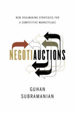 Negotiauctions New Dealmaking Strategies for a Competitive Marketplace