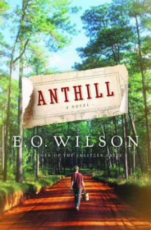 Anthill: A Novel by E O Wilson