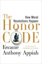 The Honor Code How Moral Revolutions Happen