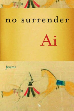 No Surrender: Poems by Ai