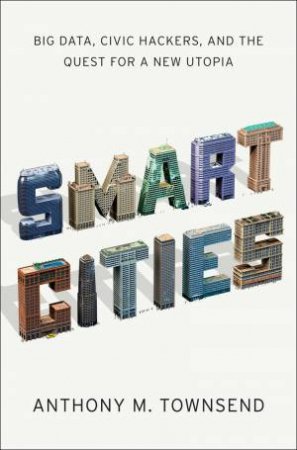 Smart Cities by Anthony M Townsend