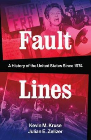 Fault Lines by Kevin M. Kruse & Julian E. Zelizer