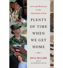 Plenty of Time When We Get Home Love and Recovery in the Aftermath of War