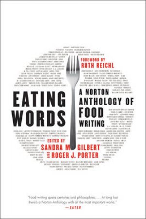 Eating Words: A Norton Anthology of Food Writing by Gilbert