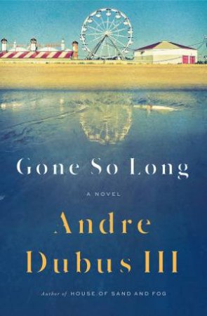 Gone So Long by Andre Dubus III