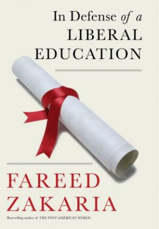 In Defense of a Liberal Education by Fareed Zakaria