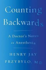 Counting Backwards A Doctors Notes On Anesthesia