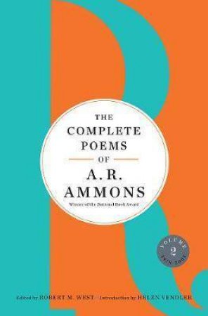 The Complete Poems of A. R. Ammons Volume 2 1978-2005 by A. R. Ammons, Robert M. West & Helen Vendler