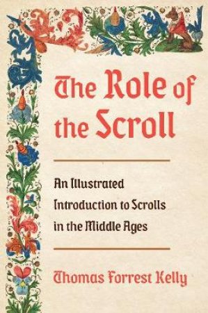 The Role Of The Scroll by Thomas Forrest Kelly