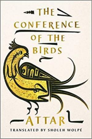 The Conference Of The Birds by Farid Ud-Din Attar & Sholeh Wolpe