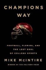 Champions Way Football Florida And The Lost Soul Of College Sports