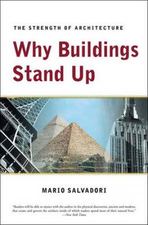 Why Buildings Stand Up: The Strength Of Architecture by Mario G Salvadori