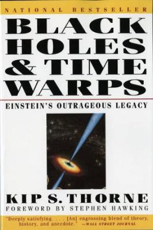 Black Holes and Time Warps by Kip S. Thorne