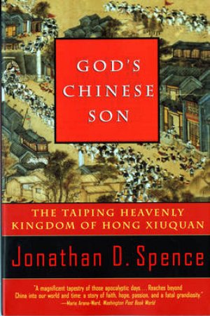 God's Chinese Son: The Taiping Heavenly Kingdom Of Hong Xiuguan by Jonathan Spence