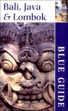 Blue Guide: Java, Bali and Lombok, 1st Ed by Various