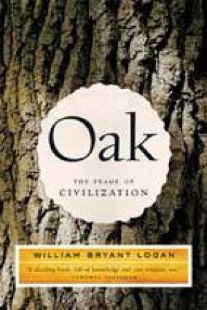 Oak: The Frame Of Civilization by William Logna