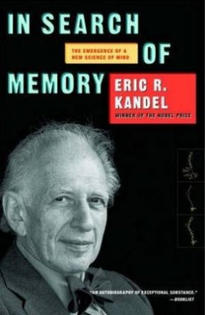 In Search Of Memory by Eric R Kandel