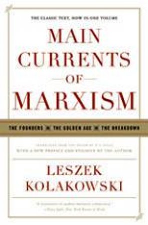 Main Currents Of Marxism by Leszek Kolakowski