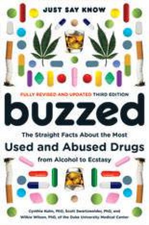 Buzzed: The Straight Facts About the Most Used Andabused Drugs From Alcohol to Ecstasy, Third Edition by Unknown