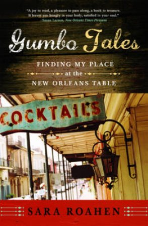 Gumbo Tales: Finding My Place at the New Orleans Table by Sara Roahen