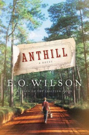 Anthill: A Novel by Edward O Wilson 