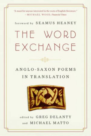 The Word Exchange: Anglo-saxon Poems in Translation by Various 