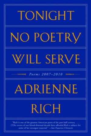 Tonight No Poetry Will Serve: Poems 2007-2010 by Adrienne Rich