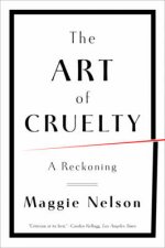 The Art of Cruelty A Reckoning