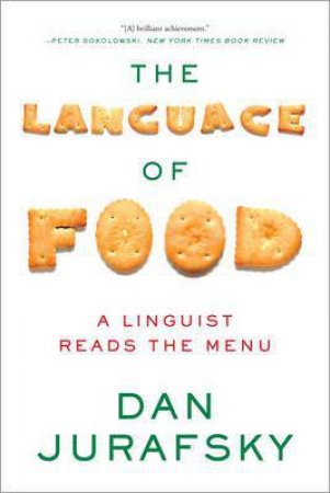 The Language of Food: A Linguist Reads the Menu by Dan Jurafsky