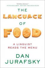 The Language of Food A Linguist Reads the Menu