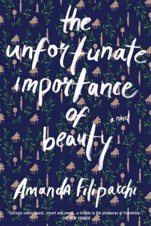 The Unfortunate Importance Of Beauty by Amanda Filipacchi