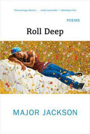 Roll Deep Poems by Major Jackson