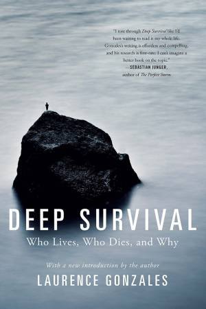 Deep Survival Who Lives, Who Dies, And Why by Laurence Gonzales