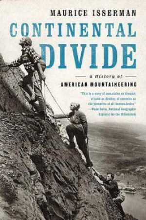 Continental Divide: A History Of American Mountaineering by Maurice Isserman