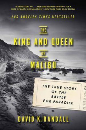 The King And Queen Of Malibu The True Story Of The Battle For Paradise by David K. Randall