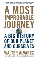 A Most Improbable Journey A Big History Of Our Planet And Ourselves