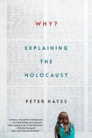 Why? Explaining The Holocaust by Peter Hayes