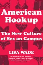 American Hookup The New Culture Of Sex On Campus