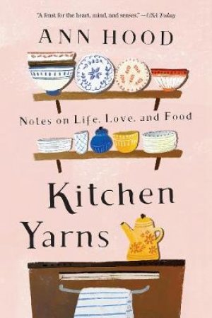 Kitchen Yarns by Ann Hood